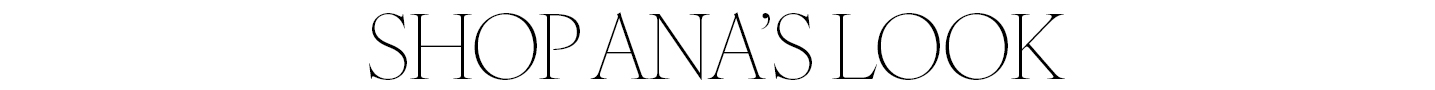 Text stating, "shop Ana's look."