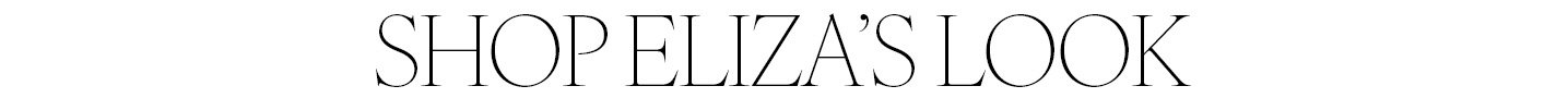 Text stating, "shop Eliza's look."